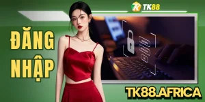 Đăng Nhập TK88 - Khám Phá Thế Giới Giải Trí Đỉnh Cao