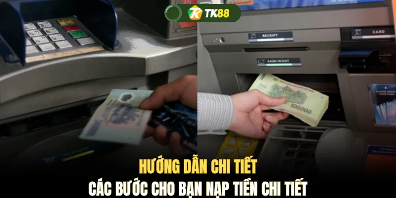Hướng dẫn chi tiết các bước cho bạn nạp tiền chi tiết