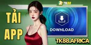 Tải App TK88 - Hướng Dẫn Quy Trình Và Ưu Điểm Ấn Tượng