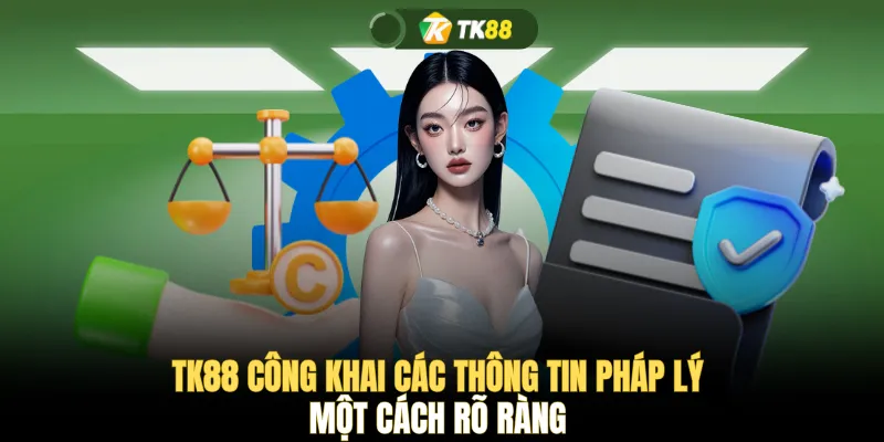 TK88 công khai các thông tin pháp lý một cách rõ ràng