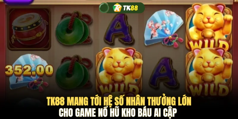 TK88 mang tới hệ số nhân thưởng lớn cho game nổ hũ kho báu Ai Cập