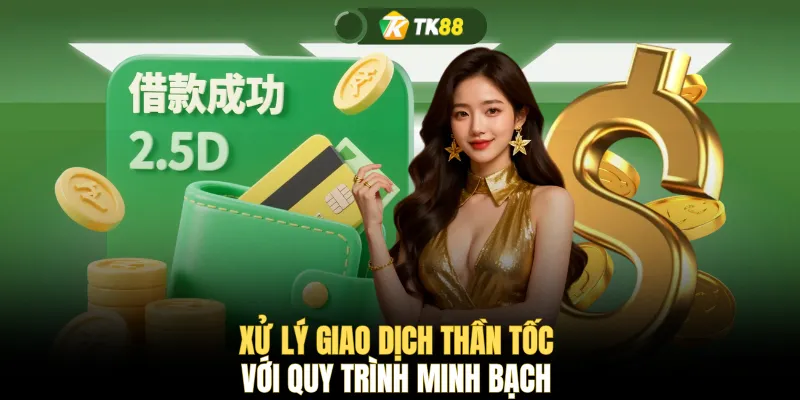 Xử lý giao dịch thần tốc với quy trình minh bạch